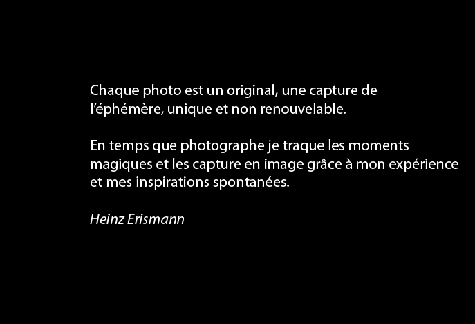 Chaque photo est un original, une capture de l’éphémère, unique et non renouvelable.