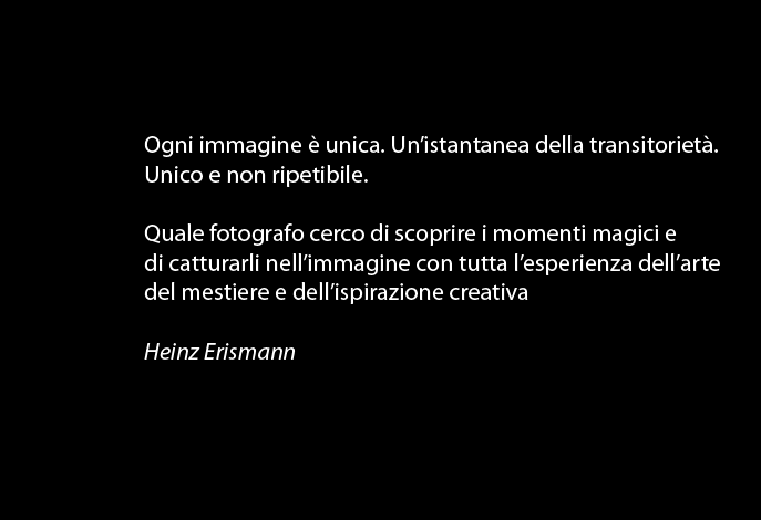Ogni immagine è unica. Un’istantanea della transitorietà. Unico e non ripetibile.